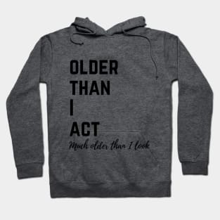 Older than I act Hoodie